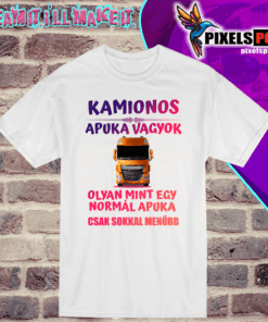 Kamionos  Apuka vagyok olyan mint egy normális Apuka csak sokkal menőbb
