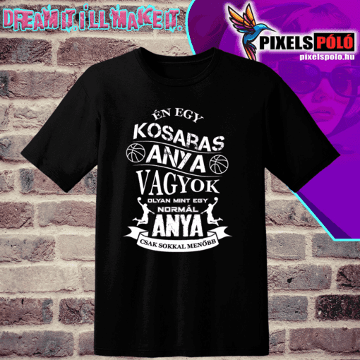 Kosaras anya vagyok.Olyan mint egy normál anya,csak sokkal menőbb