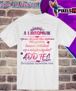 Lányomnak üzenem aki imád velem veszekedni