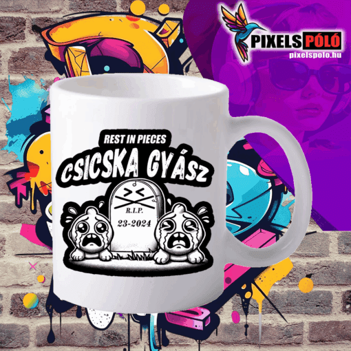 Csicska gyász REST IN PIECES