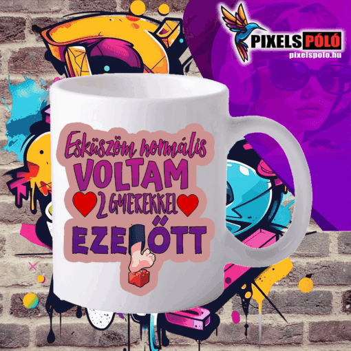 Esküszöm normális voltam két gyerekkel ezelőtt