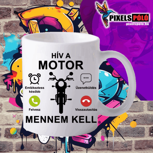 Hív a motor mennem kell