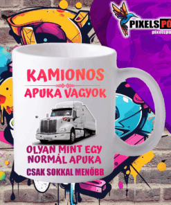 Kamionos Apuka vagyok olyan mint egy normális Apuka csak sokkal menőbb 002