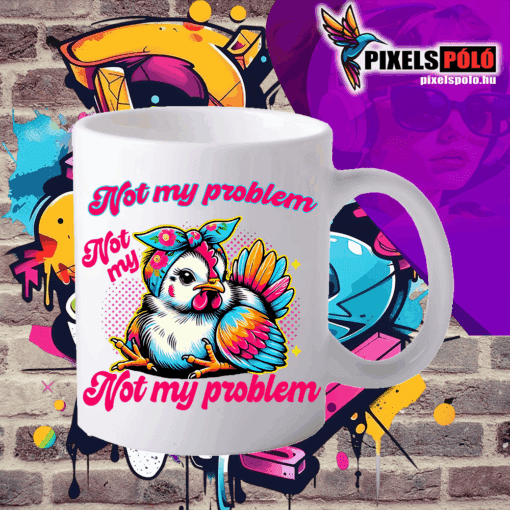 Not my problem