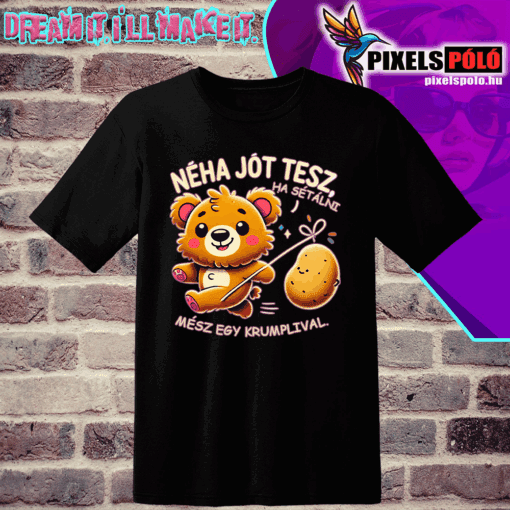 néha jót tesz, ha sétálni mész egy krumplival