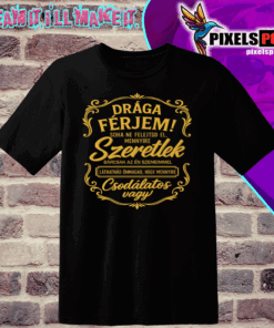 Drága férjem soha ne feletsd el mennyire szeretlek