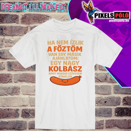 Ha nem ízlik a főztöm van egy másik ajánlatom
