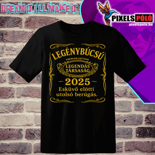Legénybúcsú prémium edition legendás társaság 2025 esküvő előtti utolsó berúgás