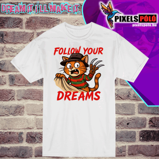 Follow your dreams
