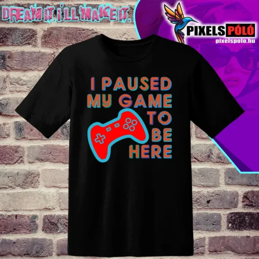 I paused my game to be here