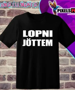 Lopni jöttem” feliratú vicces póló – humoros ajándék