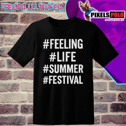 Summer póló #feeling #summer #festival #life felirattal, fiatalos dizájn
