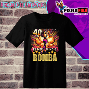 40 ÉS MÉG MINDIG BOMBA