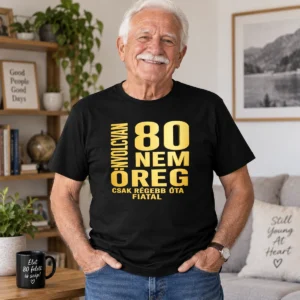 Fekete 80. születésnapi póló sárga 80 nem öreg csak régebb óta fiatal felirattal