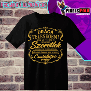 Drága feleségem soha ne felejtsd el mennyire szeretlek