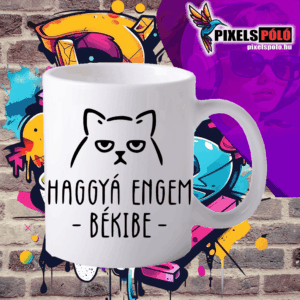 Haggyá engem békibe