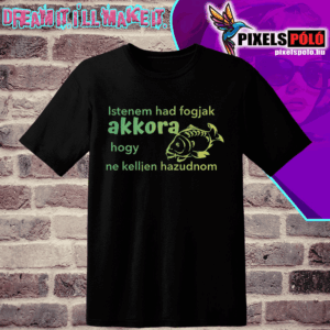 Istenem had fogjak akkora halat hogy ne kelljen hazudnom