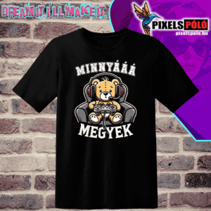Minnyááá megyek gamer Maci