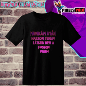 Munkám után haszon terem látszik nem a f*szom verem