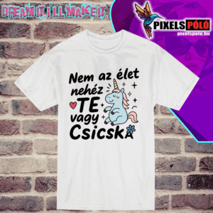 Nem az élet nehéz te vagy csicska. unikornissal