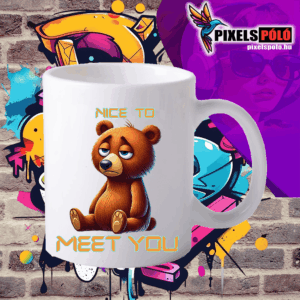 Nice to meet you