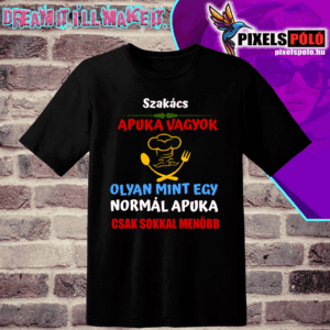 Szakács Apuka vagyok olyan mint egy normál Apuka csak sokkal menőbb