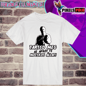 Tartsd meg az aprót te mocskos állat