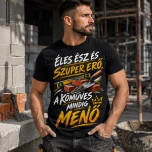Kőműves póló – Éles ész és szupererő, a kőműves mindig menő