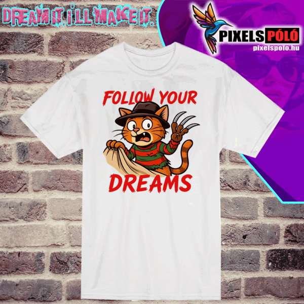 Follow your dreams