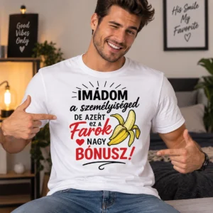 imádom a személyiségeds de ez a farok nagy bónúsz póló