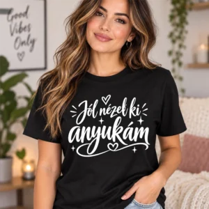 Fekete póló fehér Jól nézel ki anyukám felirattal