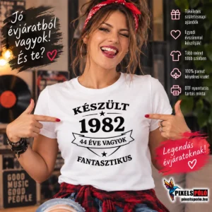 Fehér egyedi évszámos születésnapi póló Készült 1982 44 éve vagyok fantasztikus felirattal