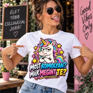 Most komolyan már megint te feliratú szarkasztikus unikornis pólógrafika