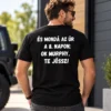Murphy törvénye vicces hátfeliratos fekete póló, És mondá az Úr a 8. napon, OK Murphy te jössz fehér felirattal, férfimodellen.