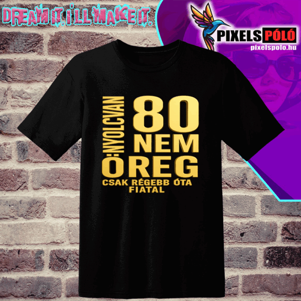Nyolcvan nem öreg csak régebb óta fiatal