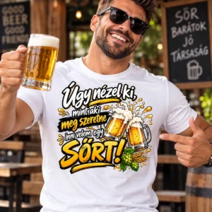 Úgy nézel ki, mint aki meg szeretne inni velem egy sört vicces póló söröskorsókkal