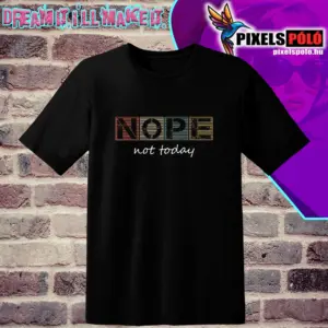 Nope not today Póló