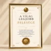 A Világ Legjobb Felesége oklevél elegáns arany keretben, prémium elismerő oklevél feleségnek, romantikus ajándék évfordulóra, születésnapra vagy karácsonyra a PixelsPolo kínálatából.