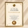 A Világ Legjobb Tanárának Oklevél arany színű keretben elegáns elismerő oklevél ajándék tanárnak pedagógusnak